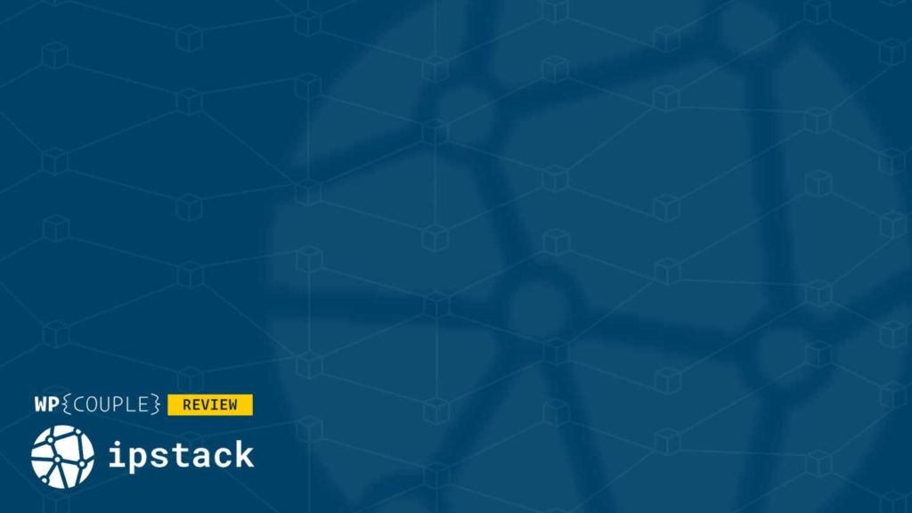 ipstack Review — Geolocate And Identify Your Website Visitors